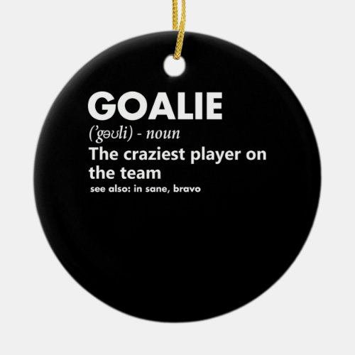 Goalie Goalkeeper Definition Soccer Hockey Ceramic Ornament