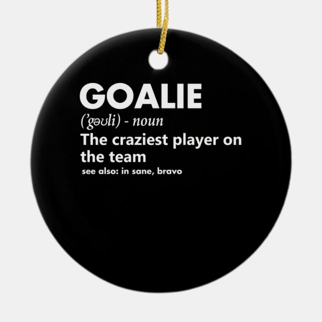 Goalie Goalkeeper Definition Soccer Hockey Ceramic Ornament (Front)
