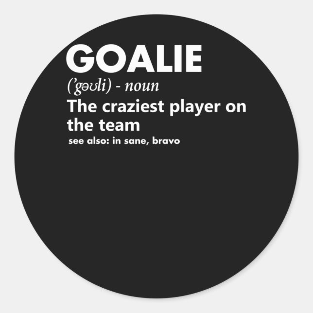 Goalie Goalkeeper Definition Soccer Hockey Classic Round Sticker (Front)