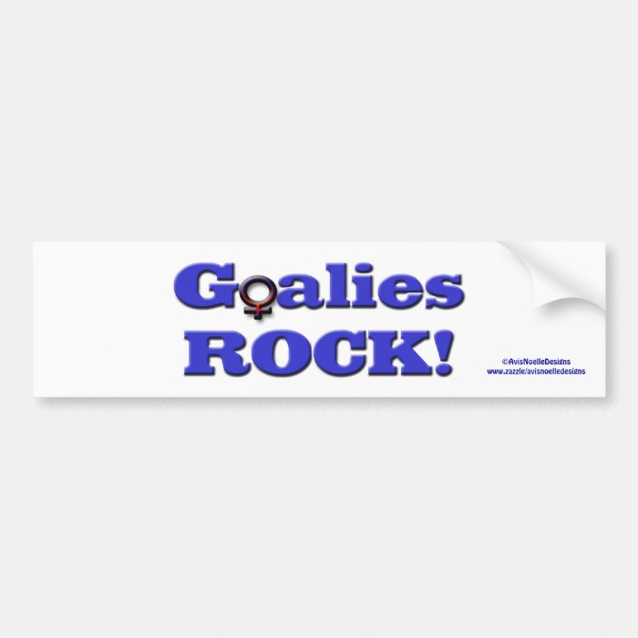 Goalies ROCK Female Goalies of any sport Bumper Sticker