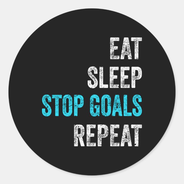 Goalkeeper Eat Sleep Stop Goals Repeat Classic Round Sticker (Front)