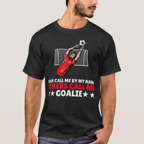 Goalkeeper Goalie Soccer Football Gift funny tshir T_Shirt