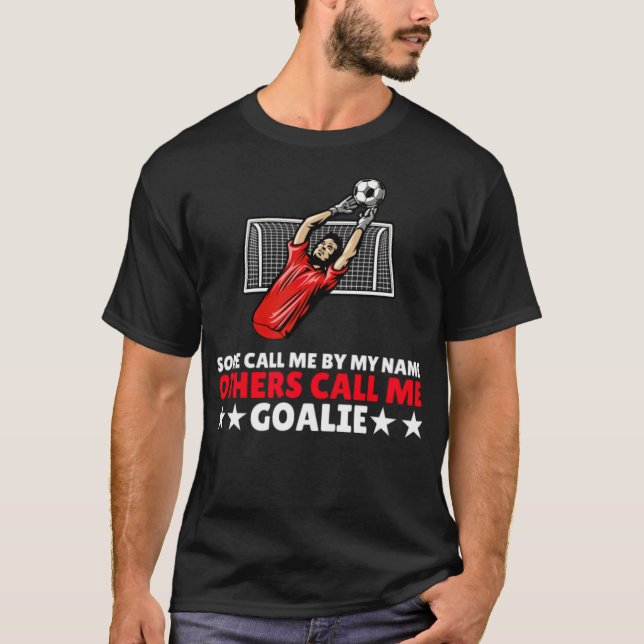 Goalkeeper Goalie Soccer Football Gift funny tshir T-Shirt (Front)