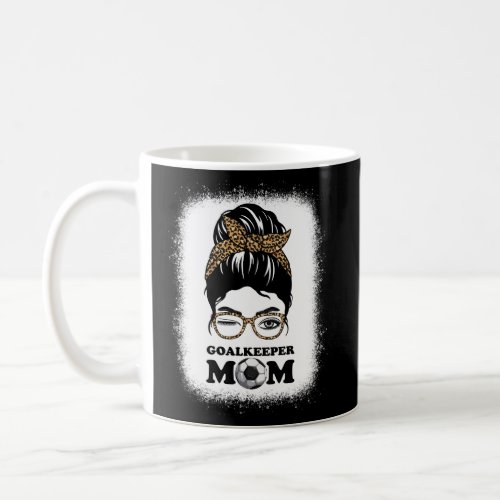 Goalkeeper Mom Messy Bun Goalkeeper Soccer Keeper  Coffee Mug