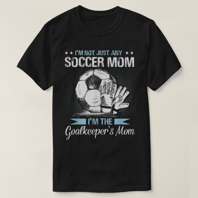Goalkeeper Mom Shirt Soccer Goalie Mama Mothers Da (Design Front)