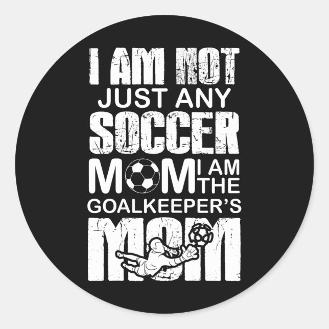 Goalkeeper Mom Soccer Goalie Mama Mommy Mother Classic Round Sticker (Front)