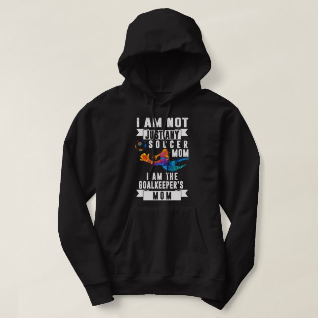 Goalkeeper Mom Soccer Goalie Mama Mommy Mother Spo Hoodie (Design Front)