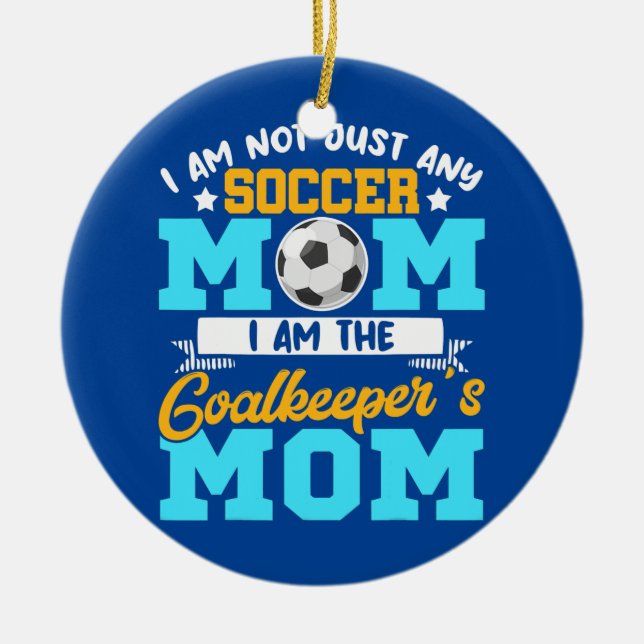Goalkeeper Mom = Soccer Goalie Mama Mothers Day  Ceramic Ornament (Front)