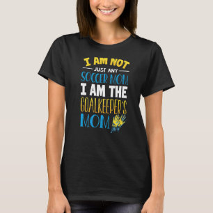Goalkeeper Mom  Soccer Goalie Mama T-Shirt