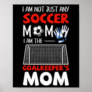 Goalkeeper Mom Soccer Goalie Mothers Poster