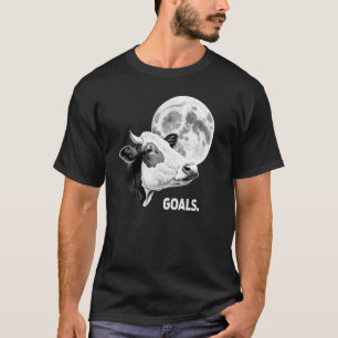 Goals Cow Moon Motivational Quote Inspiration T-Shirt