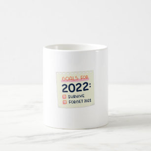 Goals for 2022: Survive, Forget 2021 Coffee Mug