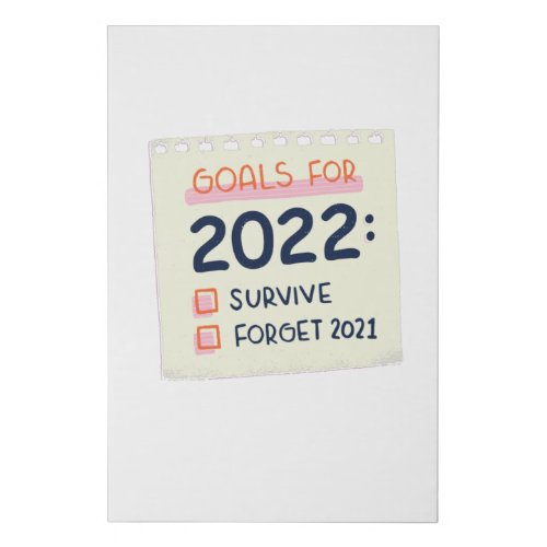 Goals for 2022 Survive Forget 2021 Faux Canvas Print