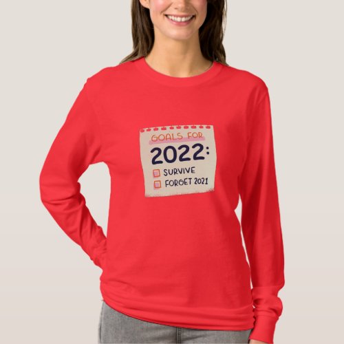 Goals for 2022 Survive Forget 2021 T_Shirt