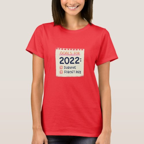 Goals for 2022 Survive Forget 2021 T_Shirt