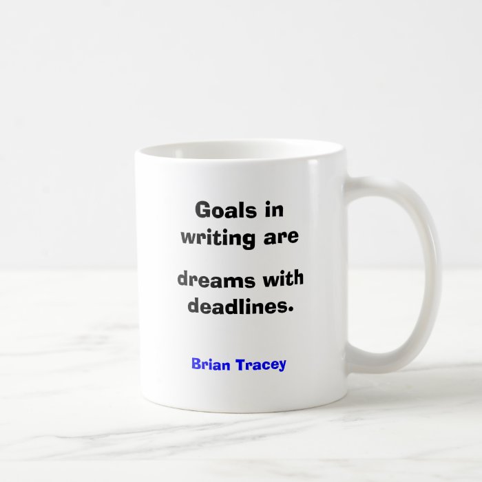 Goals in writing are dreams with deadlines mug