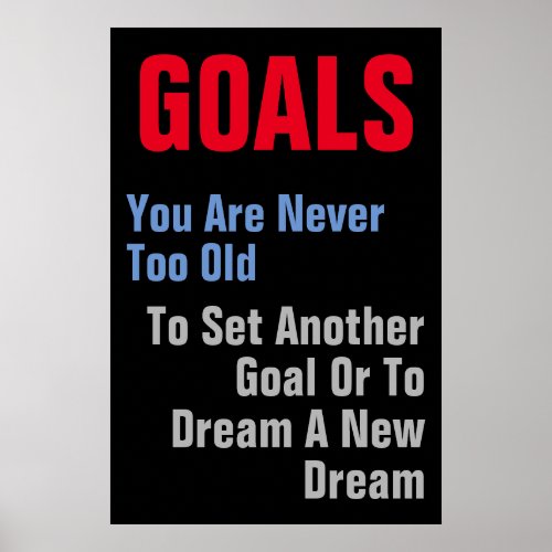 Goals Motivational Quote You Are Never Too Old Poster