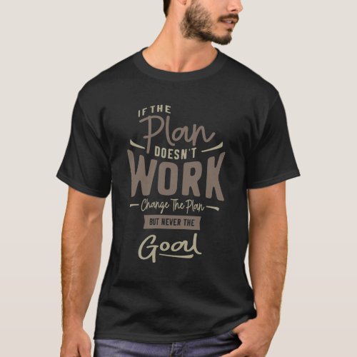 Goals _ Motivational Quotes T_Shirt