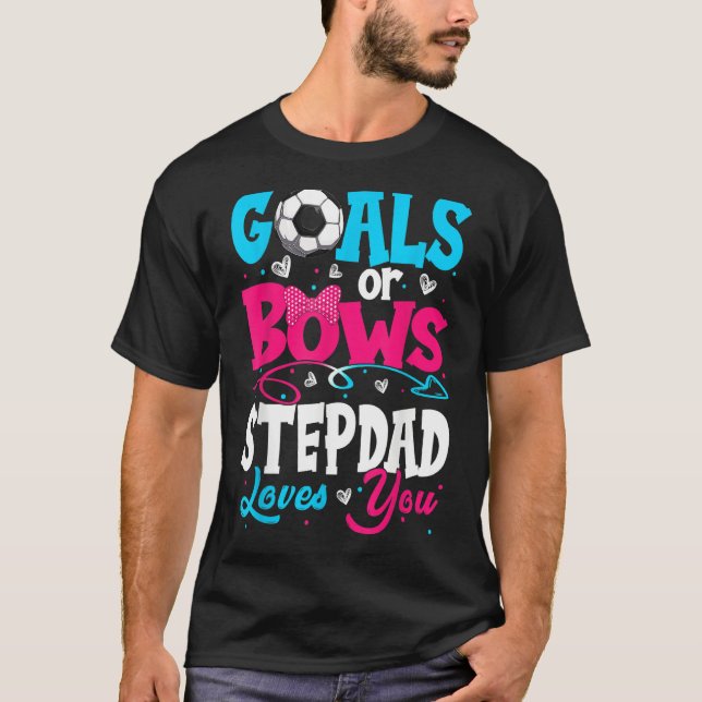Goals Or Bow Keeper Of Gender Stepdad Loves You Re T-Shirt (Front)