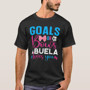 Goals Or Bows Abuela Loves You Baby Gender Reveal T-Shirt