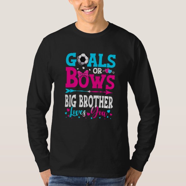 Goals Or Bows  Big Brother Loves You Gender Reveal T-Shirt (Front)