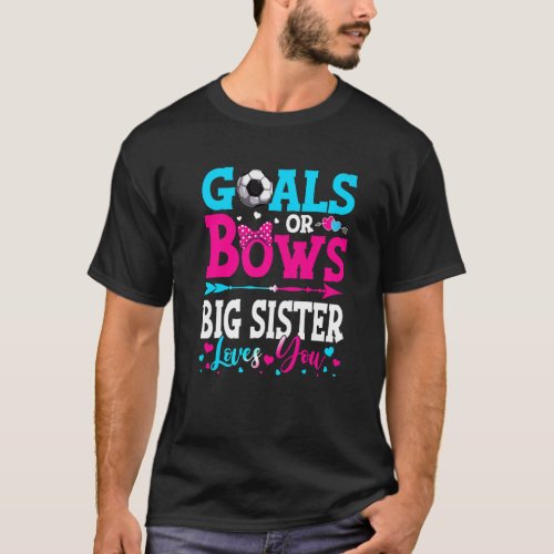 Goals Or Bows  Big Sister Loves You Gender Reveal  T_Shirt