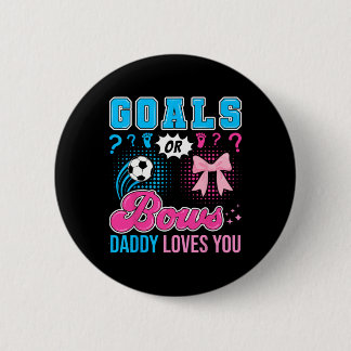 Goals Or Bows Daddy Loves You Gender Reveal Soccer Button