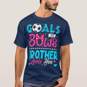 Goals Or Bows Funny Brother Loves You Gender Revea T-Shirt