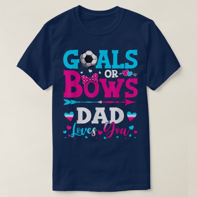 Goals Or Bows Funny Dad Loves You Gender Reveal Ba T-Shirt (Design Front)