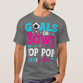 Goals Or Bows Funny Pop Pop Loves You Gender Revea T-Shirt
