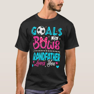 Goals Or Bows Grandfather Loves You Gender Reveal T-Shirt