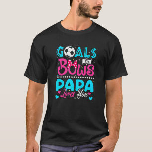 Goals Or Bows Papa Loves You Gender Reveal Baby T-Shirt