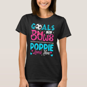 Goals Or Bows  Poppie Loves You Gender Reveal Baby T-Shirt