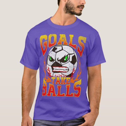 Goals Take Balls Player Team Coach Tournament T_Shirt