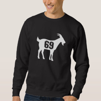Goat 69 G.O.A.T. Number Sixty Nine Goat Sweatshirt