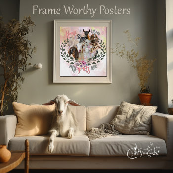 Goat Art | Home Is Where My Goats Are Getyergoat Poster by getyergoat at Zazzle