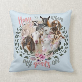 Goat Art | Home Is Where My Goats Are Getyergoat Throw Pillow by getyergoat at Zazzle