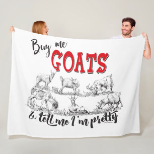 GOAT Buy Me Goats Tell Me I'm Pretty GetYerGoat™ Fleece Blanket