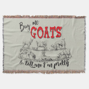 GOAT Buy Me Goats Tell Me I'm Pretty GetYerGoat™ Throw Blanket