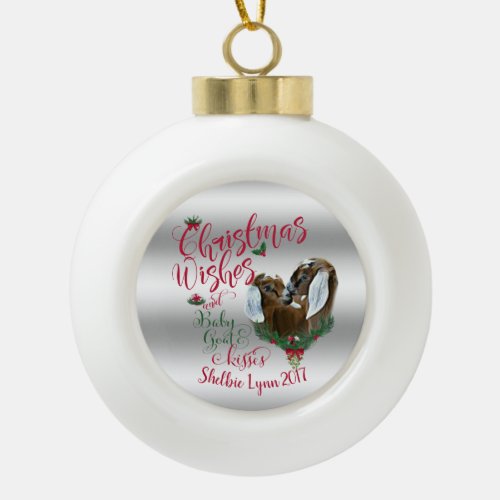 GOAT  Christmas Wishes Baby Goat Kisses Nubians Ceramic Ball Christmas Ornament