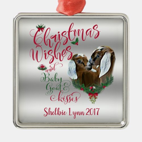 GOAT  Christmas Wishes Baby Goat Kisses Nubians Metal Ornament