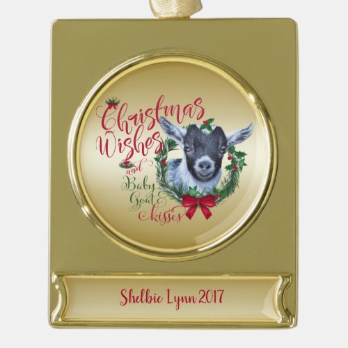 GOAT  Christmas Wishes Baby Goat Kisses Pygmy Gold Plated Banner Ornament