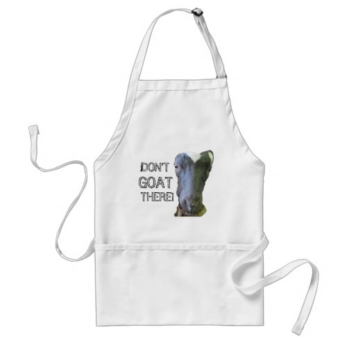 Goat DONT GOAT THERE Apron