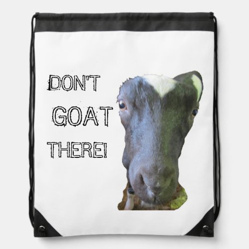 Goat DONT GOAT THERE Backpack