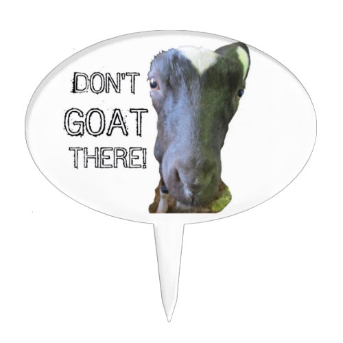 Goat DONT GOAT THERE Cake Topper