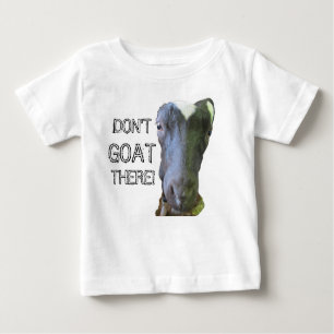 Goat "DON'T GOAT THERE" Infant T-Shirt