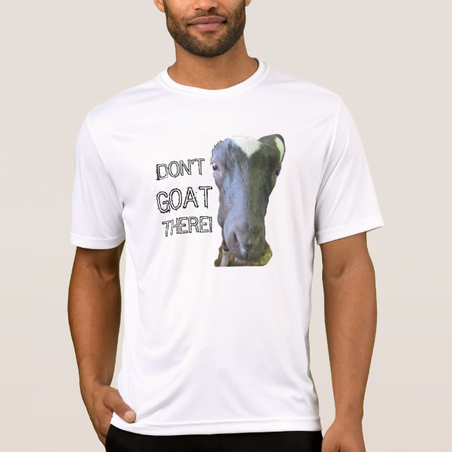 Goat "DON'T GOAT THERE" Mens Performance T-Shirt (Front)