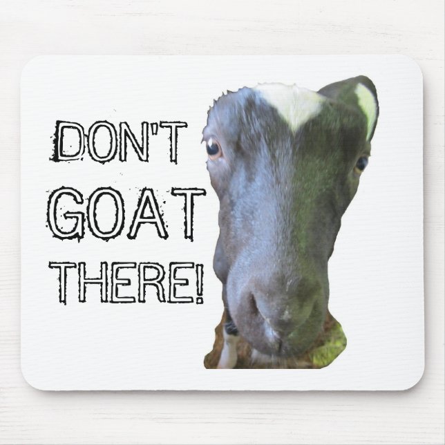 Goat "DON'T GOAT THERE!" Mousepad (Front)