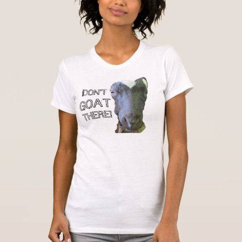 Goat DONT GOAT THERE Womens Destroyed T_Shirt