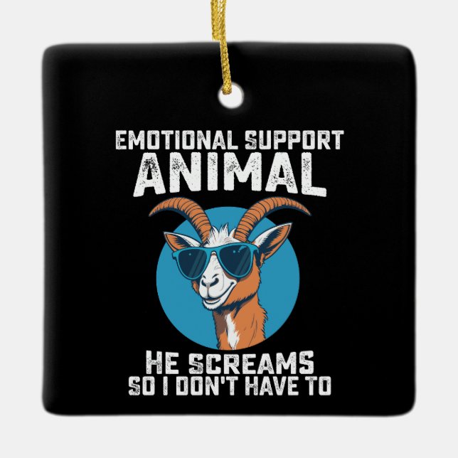Goat Emotional Support Animal He Screams So I Dont Ceramic Ornament (Front)